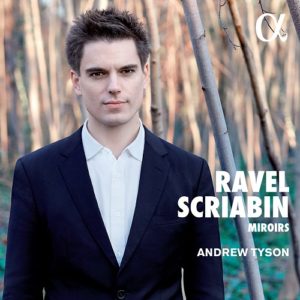ALPHA277_MIROIRS_RAVEL_SCRIABIN_ANDREW_TYSON