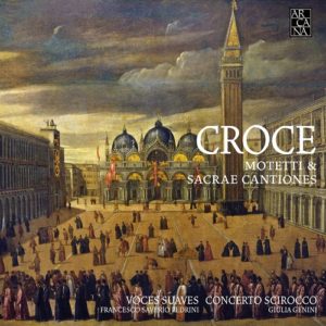 Arcana_A439_CROCE_Motetti & Sacrae Cantiones_Voces Suaves