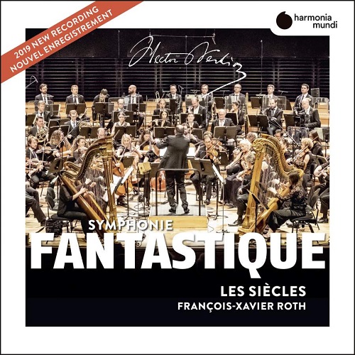 Harmonia Mundi_HMM902644_3149020934531_Berlioz_La Symphonie Fantastique._Les Siècles_François-Xavier Roth direzione