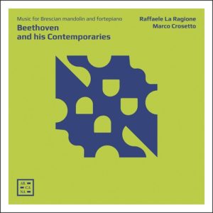 Arcana_A117_3760195731178_Beethoven and his Contemporaries_Raffale La Ragione