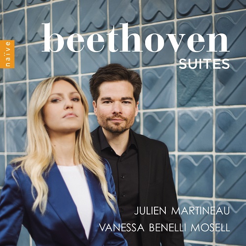Naïve_V7083_3700187670832_ Beethoven_Suites_Julien Martineau, Vanessa Benelli Mosell