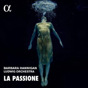 ALPHA586_La Passione_Barbara Hanningan