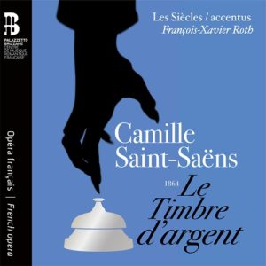 Bru Zane_BZ1041_9788409201907_SAINT–SAËNS_Le Timbre d'argent_Les Siécles_François-Xavier Roth