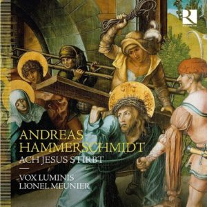 Ricercar_RIC418_5400439004184_HAMMERSCHMIDT_Ach Jesus stirbt_Vox Luminis_Lionel Meunier (dir.)
