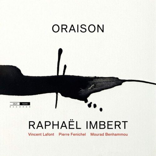 Outnote Records OTN641 5400439006416 AAVV Oraison Raphaël Imbert; Vincent Lafont; Pierre Fenichel; Mourad Benhammou