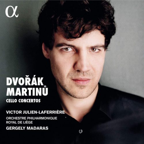 ALPHA731 3760014197314 Antonín Dvořák; Bohuslav Martinů Dvořák & Martinů- Cello Concertos Victor Julien-Laferrière violoncello; Orchestre Philharmonique Royal de Liège; Gergely Madaras