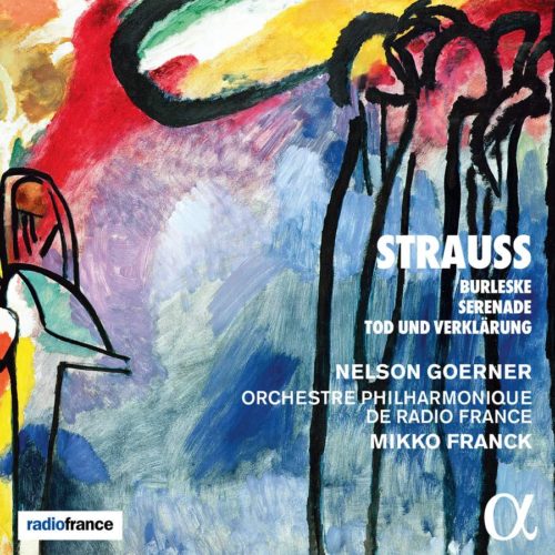 ALPHA733 3760014197338 Richard Strauss Strauss- Burleske, Serenade & Tod und Verklärung Orchestre Philharmonique de Radio France; Mikko Franck; Nelson Goerner