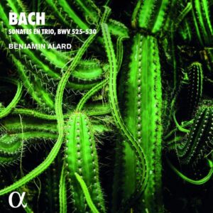 ALPHA609 3760014196096 Johann Sebastian Bach Bach- Sonates en trio, BWV 525-530 Benjamin Alard