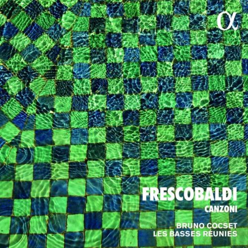 ALPHA614 3760014196140 Girolamo Frescobaldi Frescobaldi- Canzoni Bruno Cocset; Les Basses Réunies