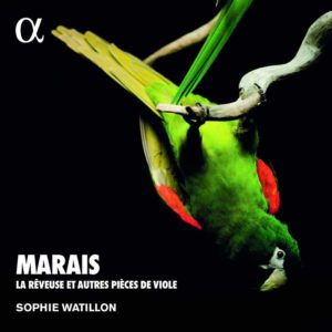 ALPHA617 3760014196171 Marin Marais Marais- La rêveuse et autres pièces de viole Sophie Watillon