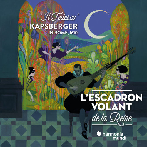 Harmonia Mundi HMM902645 3149020940068 Giovanni Girolamo Kapsberger Il tedesco a Roma L'Escadron Volant de la Reine