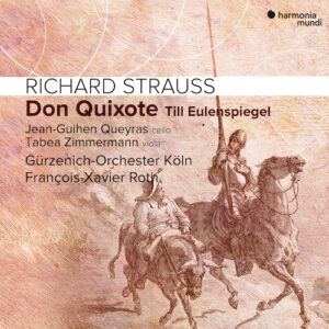 Harmonia Mundi HMM902370 5400863054922 Richard Strauss Don Quixote Jean-Guihen Queyras, Tabea Zimmermann, François-Xavier Roth, Gürzenich-Orchester