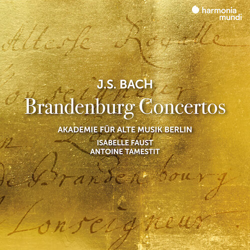 Harmonia Mundi HMM90268687 5400863054984 Johann Sebastian Bach Brandenburg Concertos Akademie für Alte Musik Berlin, Isabelle Faust violino, Antoine Tamestit violoncello