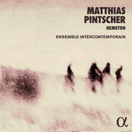 ALPHA769 3760014197697 Matthias Pintscher Pintscher- Nemeton Ensemble InterContemporain