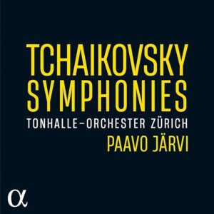 ALPHA778 3760014197789 Pyotr Ilyich Tchaikovsky Tchaikovsky Symphonies Paavo Järvi; Tonhalle-Orchester Zürich