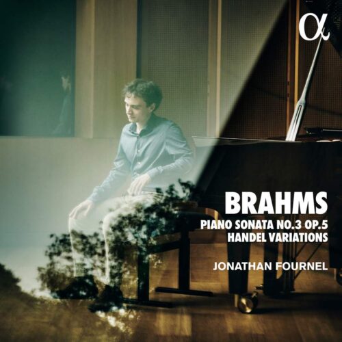 ALPHA851 3760014198519 Johannes Brahms Brahms - Piano Sonata No. 3 Op. 5 & Handel Variations Jonathan Fournel