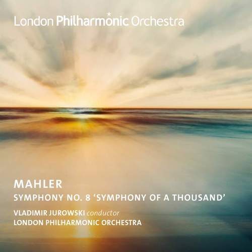 London Philhrmonic Orchestra LPO0121 5060096760337 Gustav Mahler Symphony No. 8 'Symphony of a Thousand' London Philharmonic Orchestra, Vladimir Jurowski
