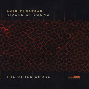 Outnote OTN640 5400439006409 Amir ElSaffar The Other Shore Amir Elsaffar; Rivers of Sound