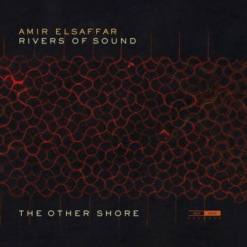 Outnote OTN640 5400439006409 Amir ElSaffar The Other Shore Amir Elsaffar; Rivers of Sound