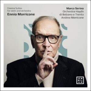 Arcana A495 3760195734957 Morricone: Cinema Suites for Violin and Orchestra Marco Serino; Orchestra Haydn di Bolzano e Trento; Andrea Morricone Ennio Morricone