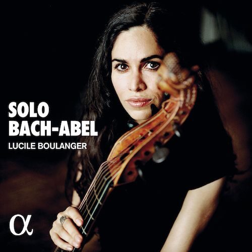 Alpha ALPHA783 3760014197833 Johann Sebastian Bach; Carl Friedrich Abel Bach & Abel- Solo Lucile Boulanger
