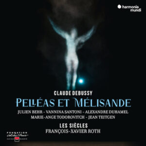 Harmonia Mundi HMM90535254 3149020943755 Claude Debussy Pelléas et Mélisande Les Siècles, François-Xavier Roth