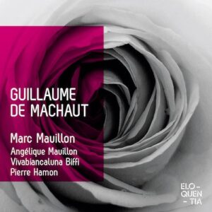 Eloquentia EL2160 3760107400604 Guillaume de Machaut Guillaume de Machaut Marc Mauillon; Angélique Mauillon; VivaBiancaLuna Biffi; Pierre Hamon