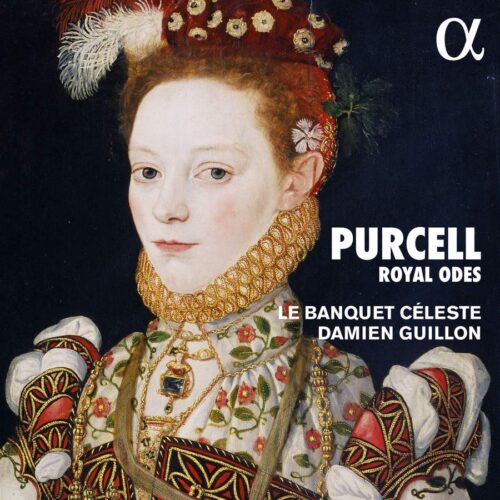 ALPHA780 3760014197802 Henry Purcell Odes & Welcome Songs Le Banquet Céleste; Damien Guillon