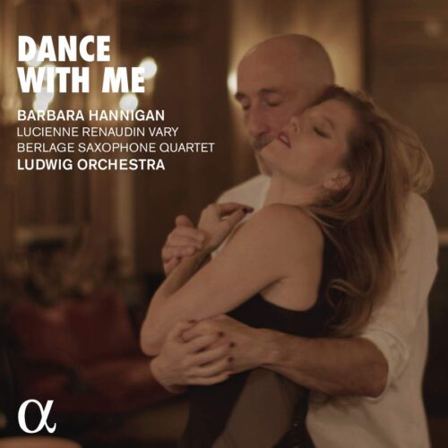 ALPHA790 3760014197901 AAVV Dance With Me Ludwig Orchestra, Barbara Hannigan; Lucienne Rénaudin-Vary; Berlage Saxophone Quartet