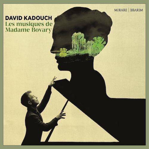 Mirare MIR532 3760127225331 Les musiques de Madame Bovary David Kadouch pianoforte