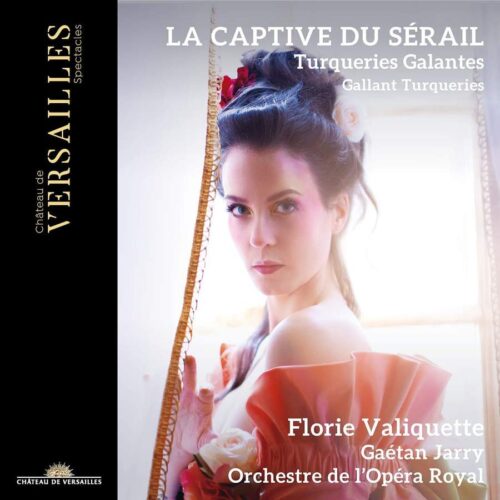Château de Versailles Spectacles, CVS058, 3770011431687, La Captive du sérail, Florie Valiquette