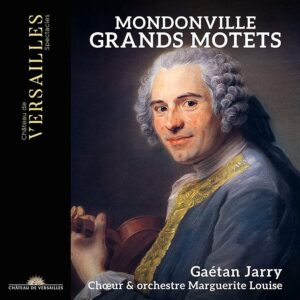 Château de Versailles Spectacles CVS063 3770011431748 Jean-Joseph Cassanea de Mondoville Grands Motets Chœur Marguerite Louise, Orchestre Marguerite Louise, Gaétan Jarry direzione