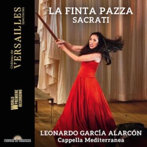 Château de Versailles Spectacles CVS070 3770011431786 Francesco Sacrati La finta pazza Cappella Mediterranea, Leonardo García Alarcón direzione