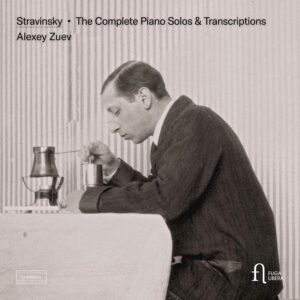 Fuga Libera FUG777 5400439007772 Igor Stravinsky The Complete Piano Solos & Transcriptions Alexey Zuev pianoforte