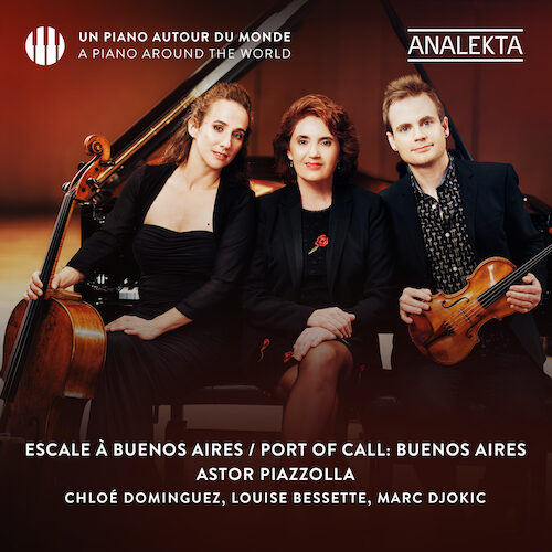 Analekta AN29298 774204929824 Astor Piazzolla Port of Call. Buenos Aires Louise Bessette, pianoforte, Marc Djokic, violino, Chloé Dominguez, violoncello