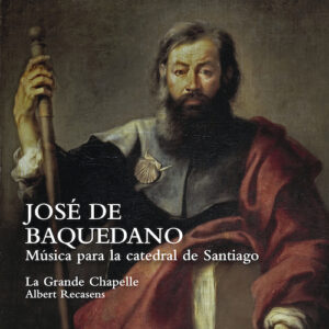 Lauda LAU022 8435307614698 José de Baquedano Música para la catedral de Santiago La Grande Chapelle, Albert Recasens direzione