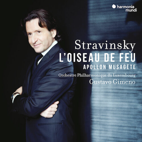 Harmonia Mundi HMM905303 3149020945384 Igor Stravinsky L’Oiseau de feu & Apollon Musagète Luxemburg Philharmonic Orchestra, Gustavo Gimeno, direzione
