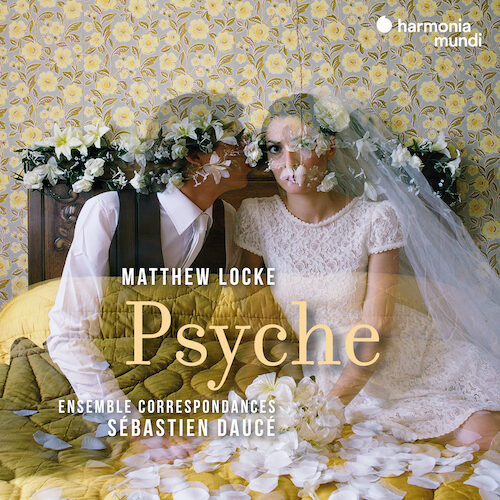 Harmonia Mundi HMM90532526 3149020944752 Matthew Locke Psyche Ensemble Correspondances, Sébastien Daucé, direzione