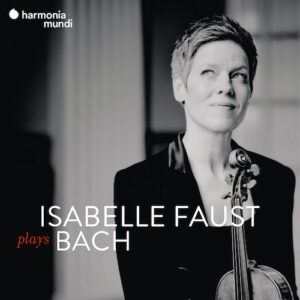 Harmonia Mundi HMX290403240 3149020945643 Johann Sebastian Bach Isabelle Faust plays Bach Isabelle Faust, violino, Xenia Löffler, oboe, Jan Freiheit, violoncello, Raphael Alpermann, clavicembalo, Akademie für Alte Musik Berlin, Bernhard Forck, direzione