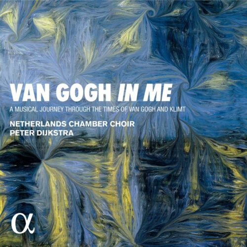 Alpha ALPHA638 3760014196386 AAVV Van Gogh in Me Peter Dijkstra, direzione, Netherlands Chamber Choir