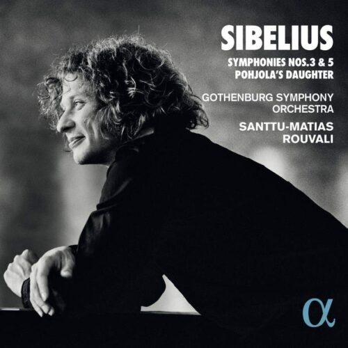 Jean Sibelius Symphonies Nos. 3 & 5 Pohjola's Daughter Santtu-Matias Rouvali, direzione, Gothenburg Symphony Orchestra