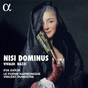 Alpha Classics ALPHA724 3760014197246 AAVV Nisi Dominus Eva Zaïcik, soprano, Le Poème Harmonique, Vincent Dumestre, direzione