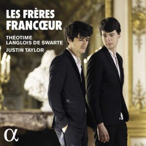 Alpha ALPHA895 3760014198953 François Francœur, Louis-Joseph Francœur, Louis Francœur Les frères Francœur Justin Taylor, clavicembalo, Théotime Langlois de Swarte, violino