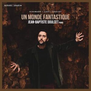 Mirare MIR630 3760127226314 AAVV Ce Monde Fantastique Jean-Baptiste Doulcet, pianoforte