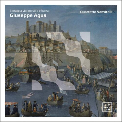 Arcana A531 3760195735312 Giuseppe Agus Sonate a violino solo e basso Quartetto Vanvitelli
