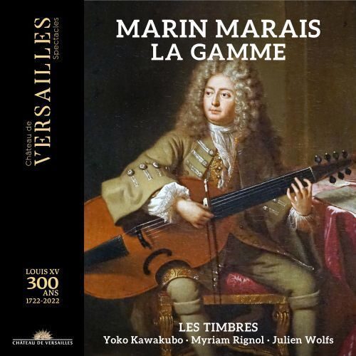 Marin Marais La gamme Les Timbres, Myriam Rigno, viola da gamba, Yoko Kawakubo, violino, Julien Wolfs, clavicembalo Château de Versailles Spectacles CVS074
