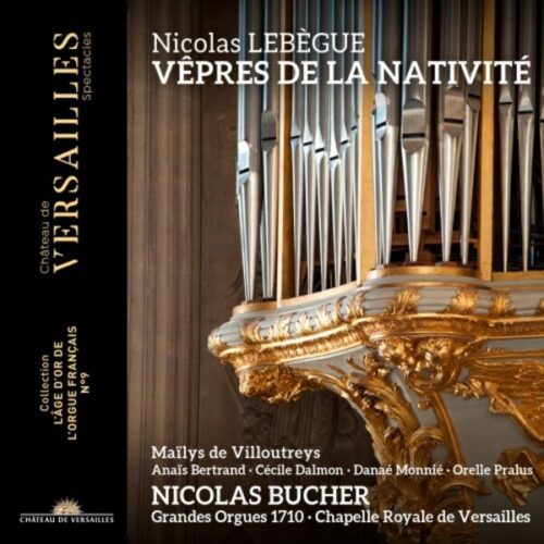 Château de Versailles Spectacles CVS081 3770011431946 Nicolas Lebègue, Guillaume-Gabriel Nivers Vêpres de la Nativité Nicolas Bucher, Maïlys de Villoutreys
