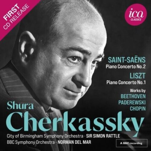 Shura Cherkassky Shura Cherkassky pianoforte, City of Birmingham Symphony Orchestra, Sir Simon Rattle direzione, BBC Symphony Orchestra, Norman del Mar direzione ICA Classics ICAC5168