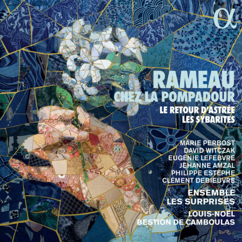 Jean-Philippe Rameau Rameau chez la Pompadour. Le retour d'Astrée. Les Sybarites Ensemble Les Surprises, Louis-Noël Bestion de Camboulas direzione ALPHA876 