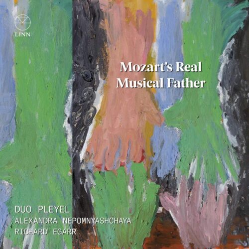 Linn Records CKD655 0691062065528 Wolfgang Amadeus Mozart Mozart’s Real Musical Father Duo Pleyel, Alexandra Nepomnyashchaya, pianoforte, Richard Egarr, direzione,